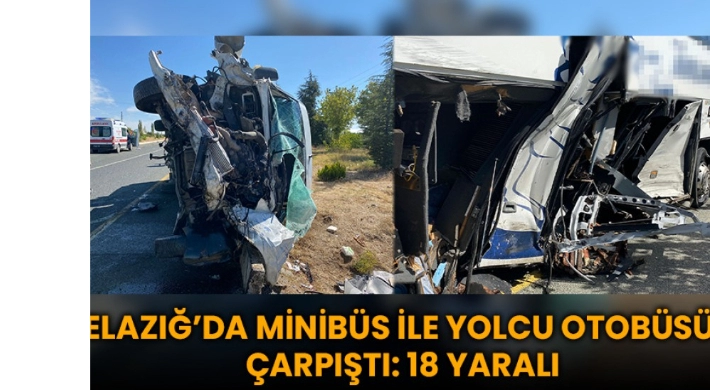 Elazığ’da Minibüs İle Yolcu Otobüsü Çarpıştı: 18 Yaralı