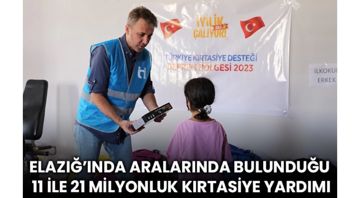 Elazığ’ında Aralarında Bulunduğu 11 İle 21 Milyonluk Kırtasiye Yardımı