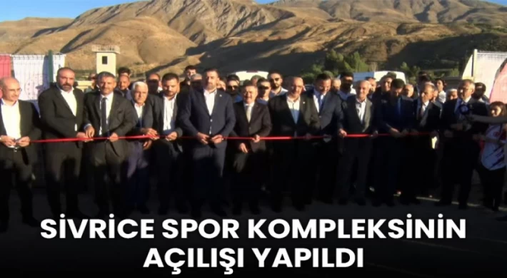 Sivrice Spor Kompleksinin Açılışı Yapıldı