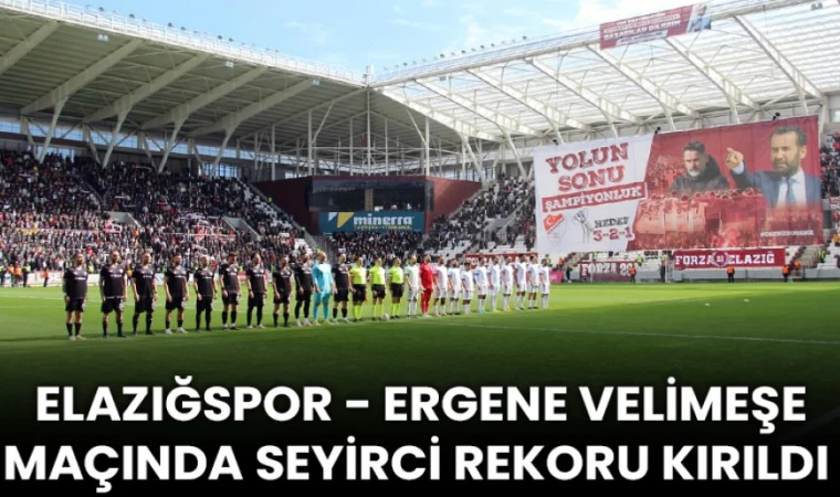 Elazığspor - Ergene Velimeşe Maçında Seyirci Rekoru Kırıldı