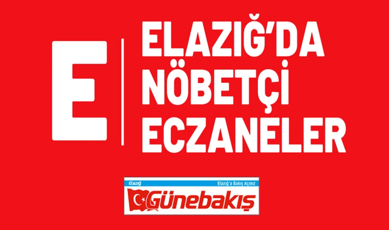 Elazığ Nöbetçi Eczaneler