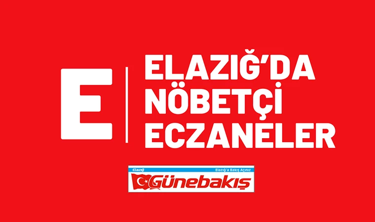 Elazığ’da Bugün Nöbetçi Eczaneler