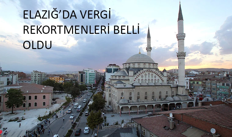 Elazığ’ın Vergi Rekortmenleri Belli Oldu