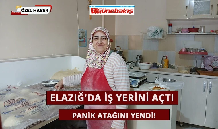 Elazığ'da İş Yerini Açtı, Panik Atağını Yendi!