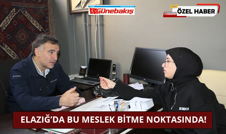 Elazığ’da Bu Meslek Bitme Noktasında!