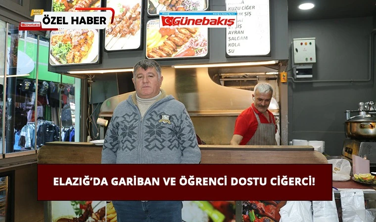 Elazığ’da Gariban ve Öğrenci Dostu Ciğerci!