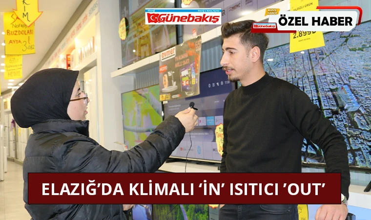 Elazığ’da Klimalı ‘in’ Isıtıcı ’out’