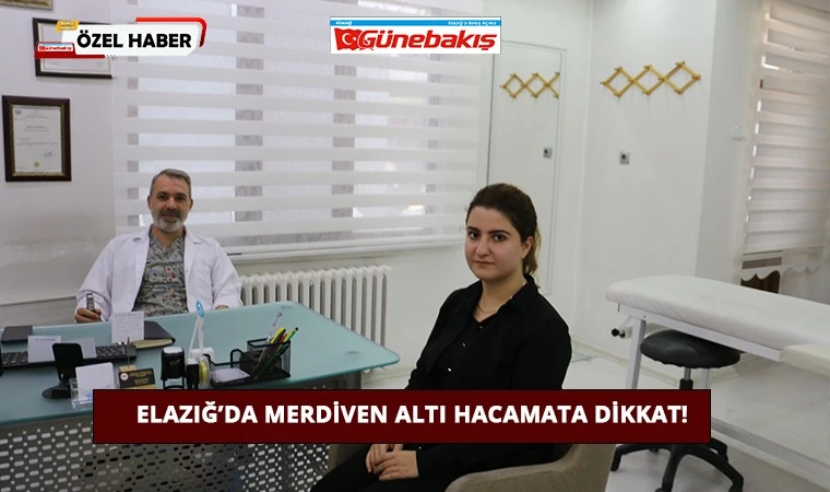 Elazığ’da Merdiven Altı Hacamata Dikkat!