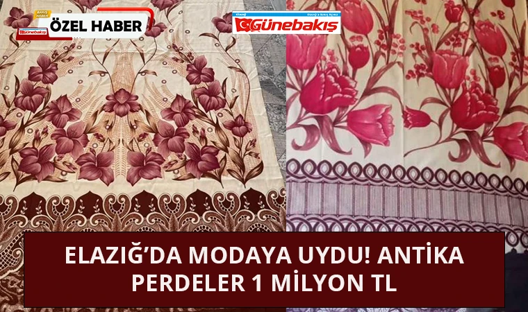 Elazığ’da Modaya Uydu! Antika Perdeler 1 Milyon TL