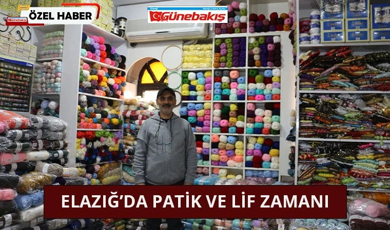 Elazığ’da Patik ve Lif Zamanı