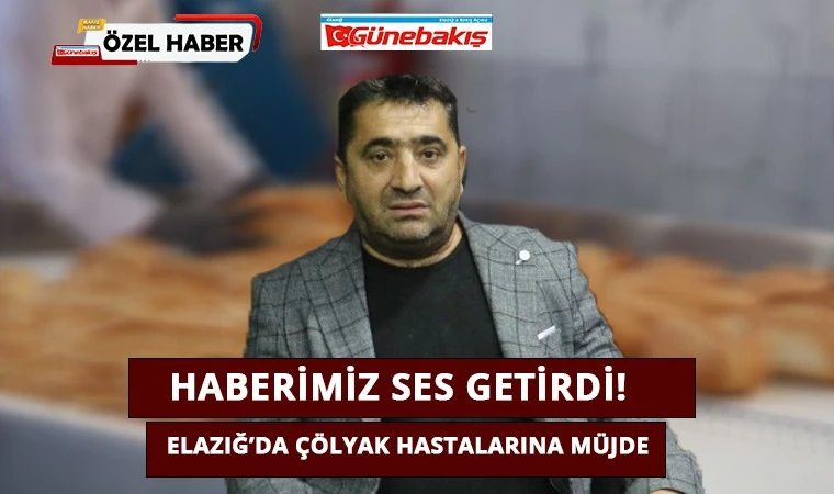 Haberimiz Ses Getirdi! Elazığ’da Çölyak Hastalarına Müjde