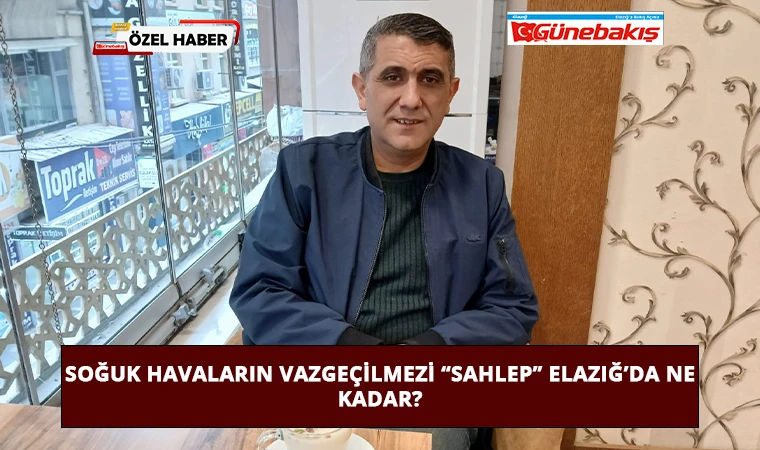 Soğuk Havaların Vazgeçilmezi ‘Sahlep’ Elazığ’da Ne Kadar?