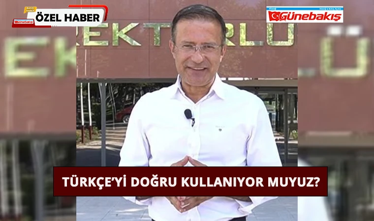 Türkçeyi Doğru Kullanıyor Muyuz?