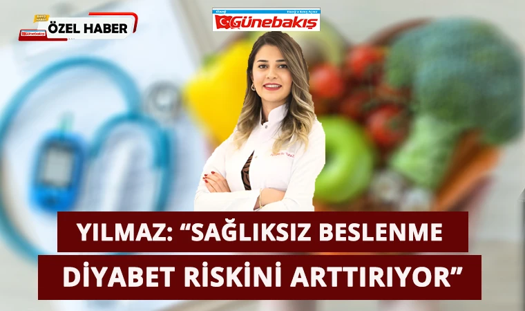 Yılmaz: ‘Sağlıksız Beslenme, Diyabet Riskini Arttırıyor’