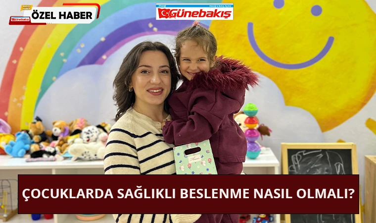 Çocuklarda Sağlıklı Beslenme Nasıl Olmalı?