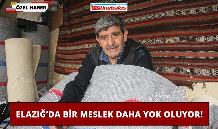 Elazığ’da Bir Meslek Daha Yok Oluyor!