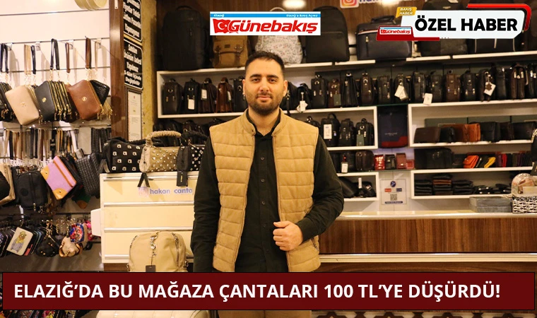 Elazığ’da Bu Mağaza Çantaları 100 TL’ye Düşürdü!