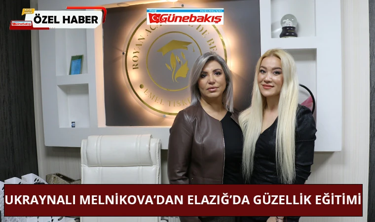 Ukraynalı Melnikova’dan Elazığ’da Güzellik Eğitimi