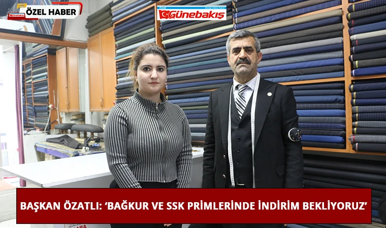 Başkan Özatlı: ‘Bağkur ve SSK Primlerinde İndirim Bekliyoruz’