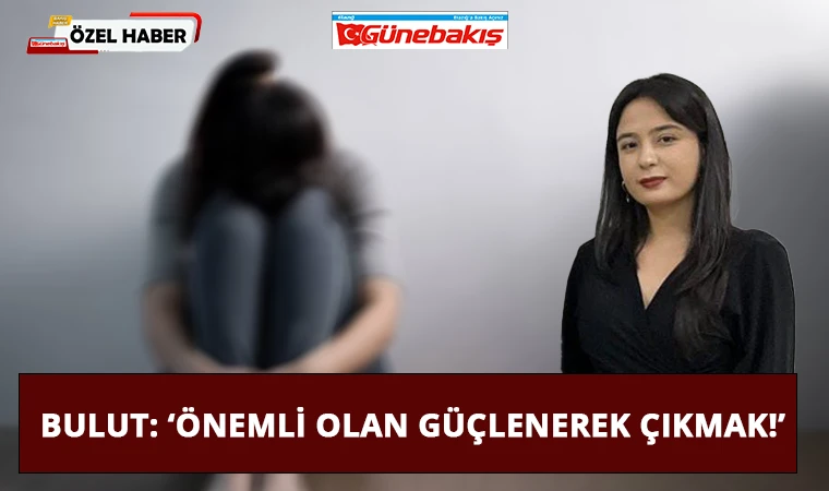 Bulut: ‘Önemli Olan Güçlenerek Çıkmak!’