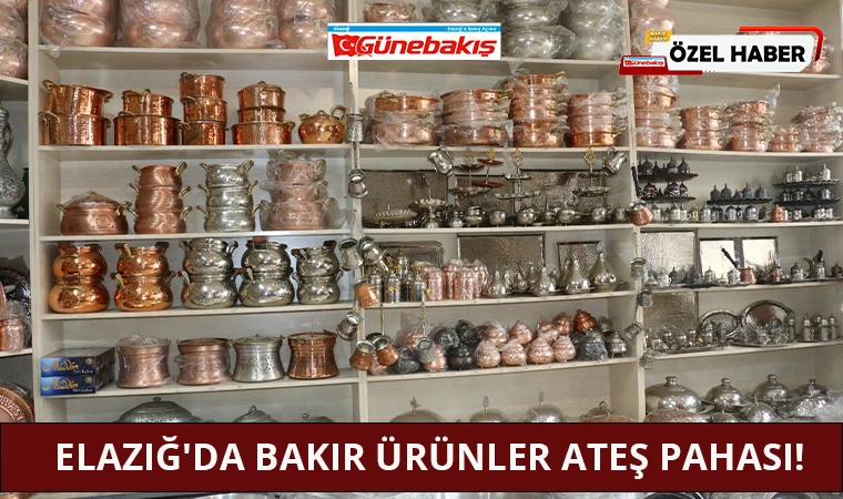 Elazığ'da Bakır Ürünler Ateş Pahası!