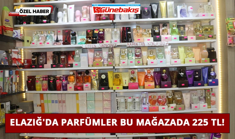 Elazığ'da Parfümler Bu Mağazada 225 TL!