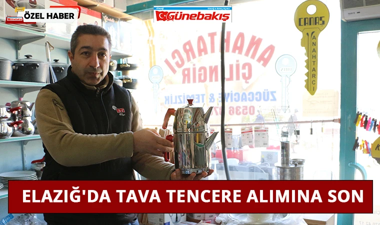 Elazığ'da Tava Tencere Alımına Son