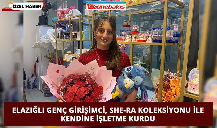 Elazığlı Genç Girişimci, She-Ra Koleksiyonu ile Kendine İşletme Kurdu