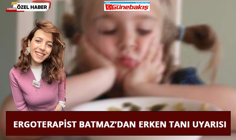 Ergoterapist Batmaz’dan Erken Tanı Uyarısı