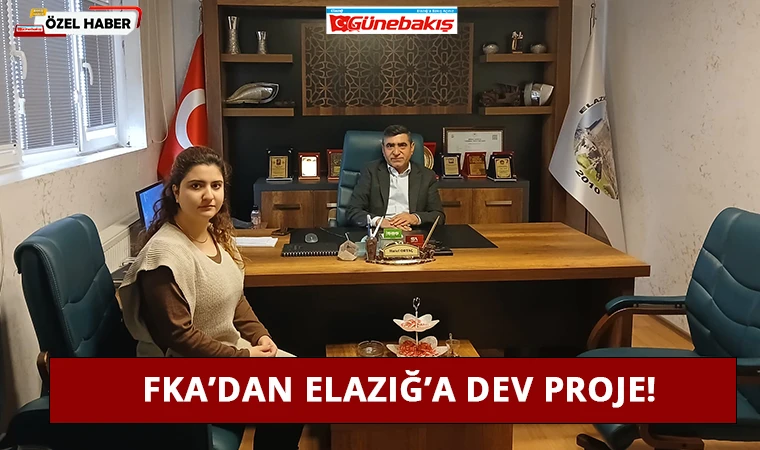 FKA’dan Elazığ’a Dev Proje!