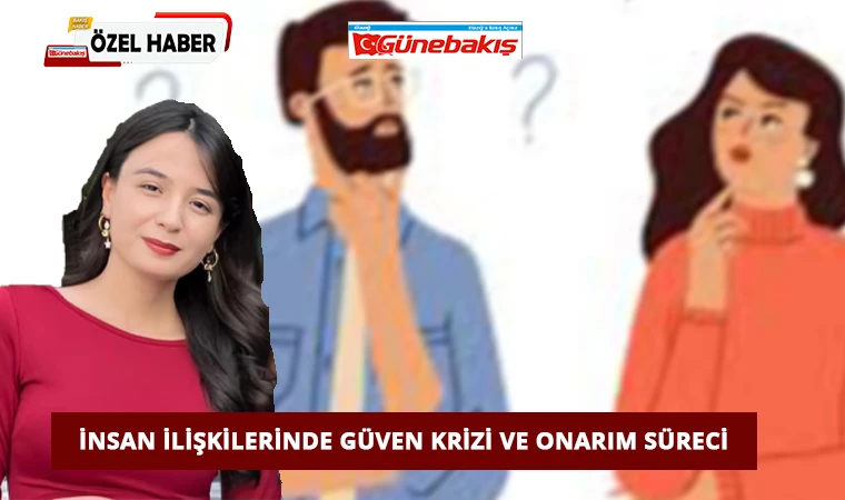 İnsan İlişkilerinde Güven Krizi ve Onarım Süreci