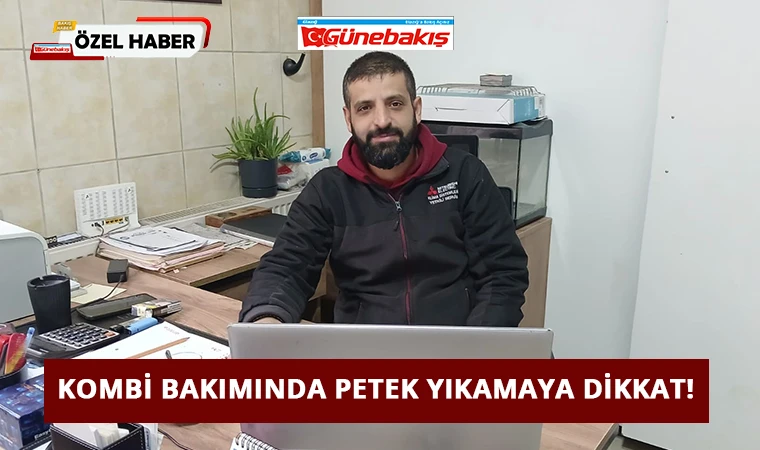 Kombi Bakımında Petek Yıkamaya Dikkat!