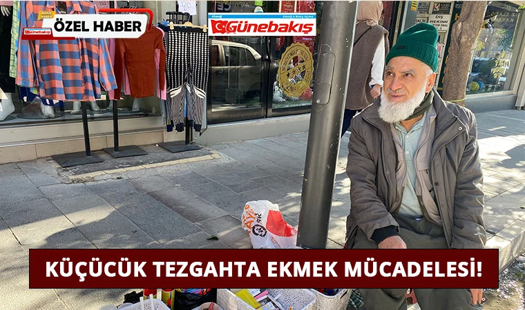 Küçücük Tezgahta Ekmek Mücadelesi!