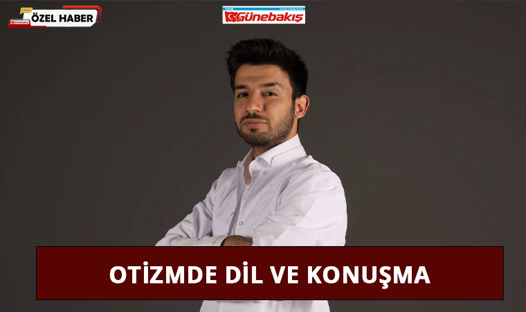 Otizmde Dil ve Konuşma