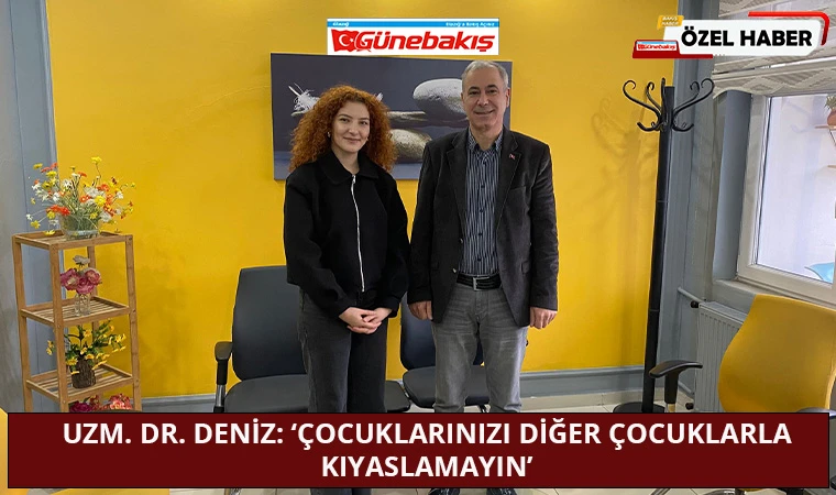 Uzm. Dr. Deniz: ‘Çocuklarınızı Diğer Çocuklarla Kıyaslamayın’