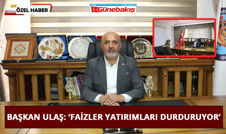 Başkan Ulaş: ‘Faizler Yatırımları Durduruyor’