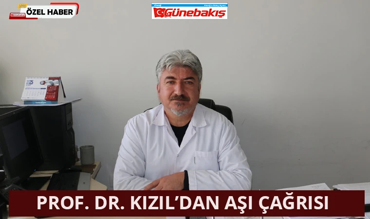 Prof. Dr. Kızıl’dan Aşı Çağrısı