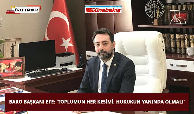 Baro Başkanı Efe: ‘Toplumun Her Kesimi, Hukukun Yanında Olmalı’