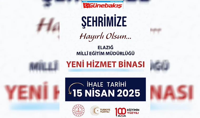 Elazığ Milli Eğitim Müdürlüğü Yeni Binasına Kavuşuyor