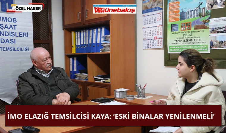 İMO Elazığ Temsilcisi Kaya: ‘Eski Binalar Yenilenmeli’