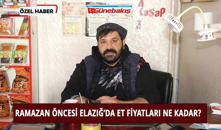 Ramazan Öncesi Elazığ’da Et Fiyatları Ne Kadar?