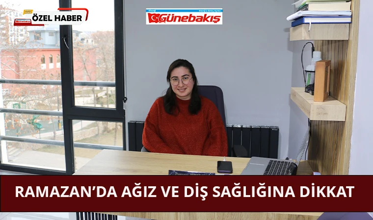 Ramazan’da Ağız ve Diş Sağlığına Dikkat