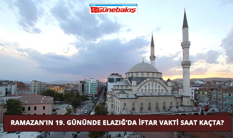 Ramazan’ın 19. Gününde Elazığ’da İftar Vakti Saat Kaçta?