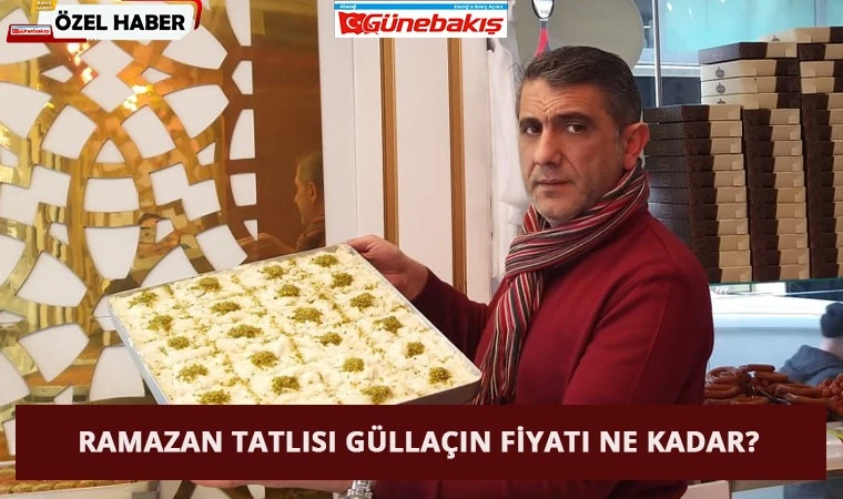 Ramazan Tatlısı Güllacın Fiyatı Ne Kadar?