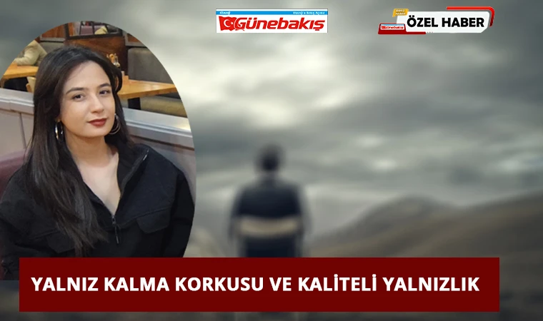 Yalnız Kalma Korkusu ve Kaliteli Yalnızlık