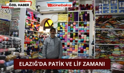 Elazığ’da Patik ve Lif Zamanı