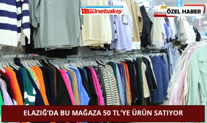 Elazığ’da Bu Mağaza 50 TL’ye Ürün Satıyor