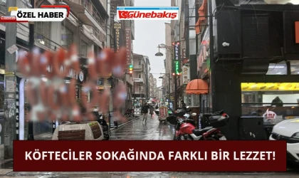 Köfteciler Sokağında Farklı Bir Lezzet!